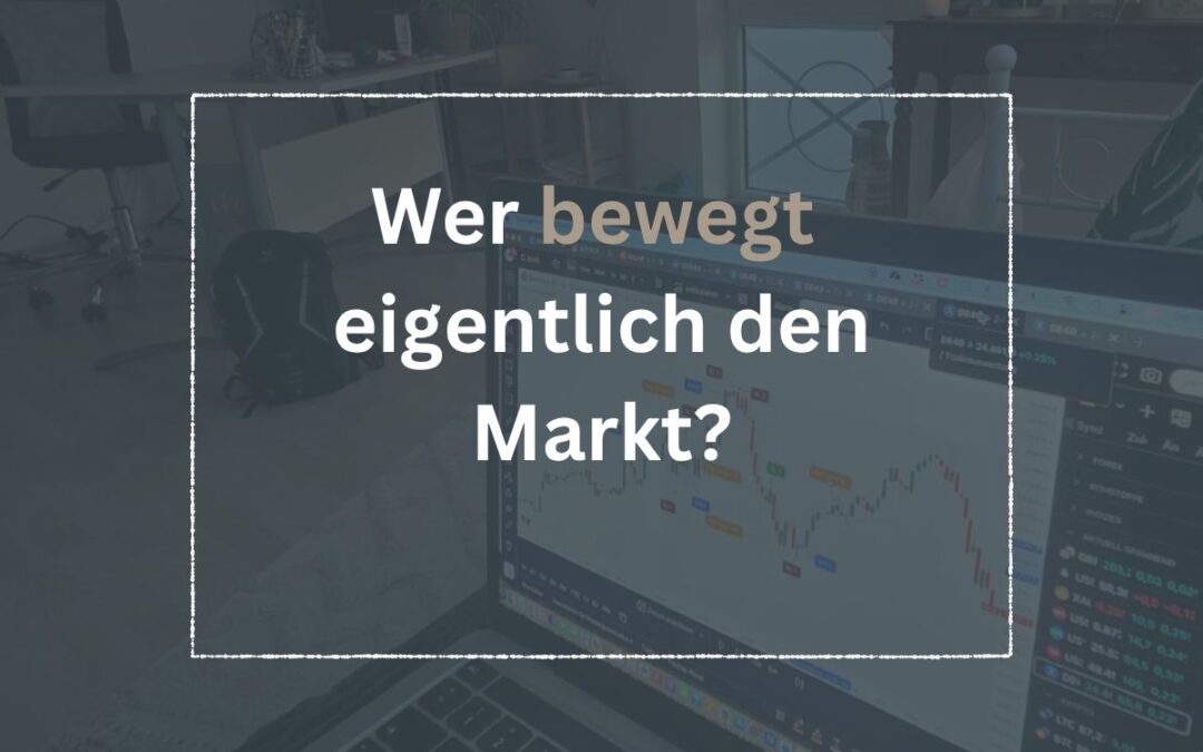 Wer bewegt eigentlich den Markt?